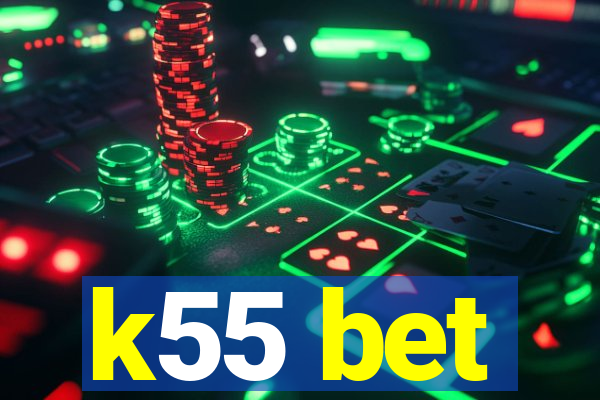 k55 bet